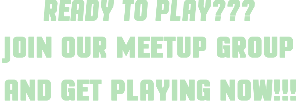 Heard Enough? Ready to Play??, join the meetup group now